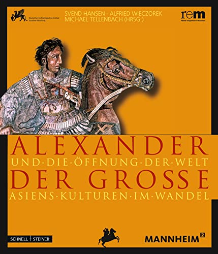 Stock image for Alexander Der Grosse Und Die Offnung Der Welt: Asiens Kulturen Im Wandel (Publikationen Der Reiss-Engelhorn-Museen) for sale by medimops