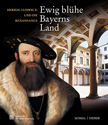 Stock image for Ewig blhe Bayerns Land: Herzog Ludwig X. und die Renaissance for sale by medimops