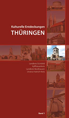 Kulturelle Entdeckungen Thüringen Landkreis Eichsfeld, Kyffhäuserkreis, Landkreis Nordhausen, Unstrut-Hainich-Kreis - Sparkassen-Kulturstiftung Hessen-Thüringen