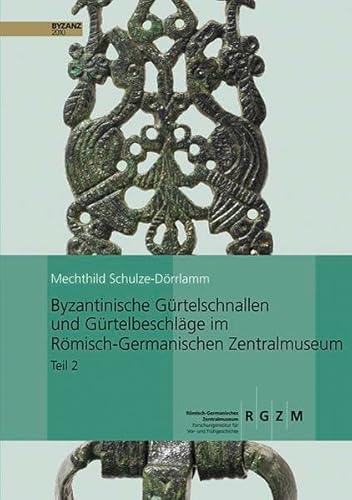 9783795422622: Byzantinische Grtelschnallen und Grtelbeschlge im Rmischen-Germanischen Zentralmuseum: Teil 2: Schnallen mit Scharnierbeschlg und Schnallen mit ... Vor- Und Fruhgeschichtlicher Altertumer)