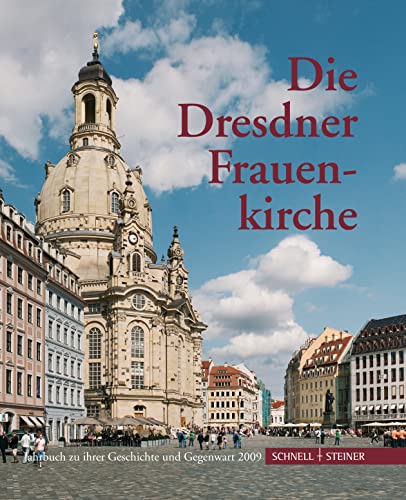 9783795422646: Die Dresdner Frauenkirche: Jahrbuch Zu Ihrer Geschichte Und Gegenwart, Band 13 (Jahrbuch Dresdner Frauenkirche) (German Edition)