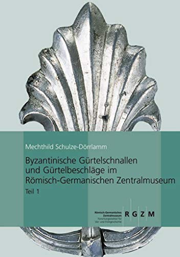 9783795422660: Byzantinische Gurtelschnallen Und Gurtelbeschlage Im Romischen-germanischen Zentralmuseum: Die Schnallen Ohne Beschlag, Mit Laschenbeschlag Und Mit ... Vor- Und Fruhgeschichtlicher Altertumer)