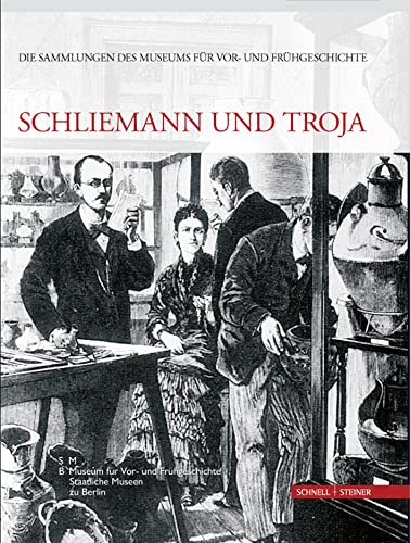 Stock image for Schliemann und Troja (Die Sammlungen des Museums fr Vor- und Frhgeschichte) for sale by medimops