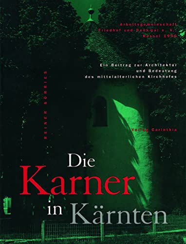 9783795422769: Die Karner in Karnten: Ein Beitrag Zur Architektur Und Bedeutung Des Mittelalterlichen Kirchhofes