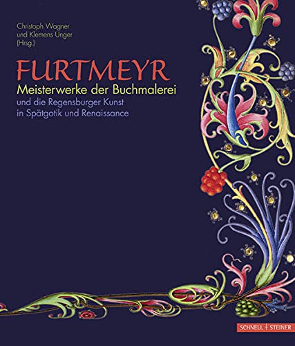 Stock image for Furtmeyr. Meisterwerke der Buchmalerei und die Regensburger Kunst in Sptgotik und Renaissance. for sale by Antiquariat am St. Vith