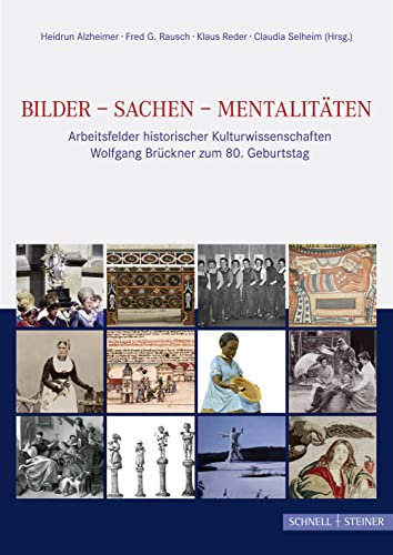 9783795423230: Bilder - Sachen - Mentalitaten: Arbeitsfelder Historischer Kulturwissenschaften. Wolfgang Bruckner Zum 80. Geburtstag