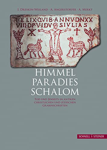 Stock image for Himmel - Paradies - Schalom Tod Und Jenseits in Christlichen Und J|Dischen Grabinschriften Der Antike (German Edition) for sale by Michener & Rutledge Booksellers, Inc.