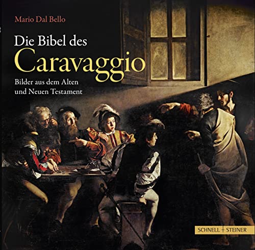 Beispielbild fr Die Bibel des Caravaggio: Bilder aus dem Alten und Neuen Testament zum Verkauf von medimops