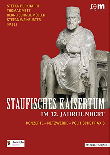 Stock image for Staufisches Kaisertum im 12. Jahrhundert : Konzepte - Netzwerke - politische Praxis. Stefan Burkhardt . for sale by Antiquariat  Udo Schwrer