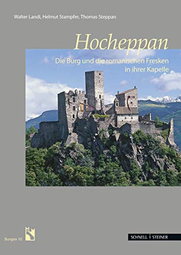 9783795423834: Hocheppan: Die Burg Und Die Romanischen Fresken in Ihrer Kapelle (Burgen Des Sudtiroler Burgeninstituts)