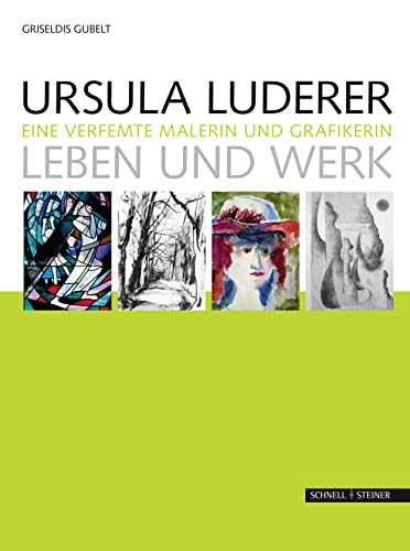 URSULA LUDERER. Eine verfemete Malerin und Grafikerin. Leben und Werk.