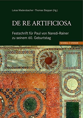 De re artificiosa : Festschrift für Paul von Naredi-Rainer zu seinem 60. Geburtstag. Aufsatzsammlung, Bibliografie - Madersbacher, Lukas und Paul von Naredi-Rainer