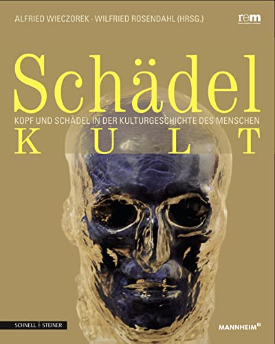 Schadelkult: Kopf Und Schadel in Der Kulturgeschichte Des Menschen (German Edition) - Rosendahl, Wilfried