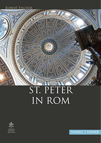 St. Peter in Rom: Eine Handreichung zur Führung oder zum Selbsterkunden der Basilika - Robert Fischer
