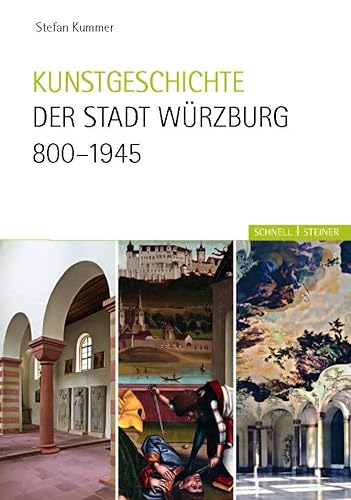 Von Stefan Kummer. Regensburg 2011. - Kunstgeschichte der Stadt Würzburg 800-1945.