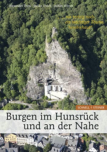 Burgen im Hunsrück und an der Nahe - Thon, Alexander|Ulrich, Stefan|Wendt, Achim|Leifeld, Hubert