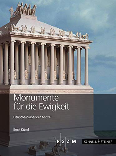 Imagen de archivo de Monumente fr die Ewigkeit: Herrschergrber der Antike a la venta por medimops