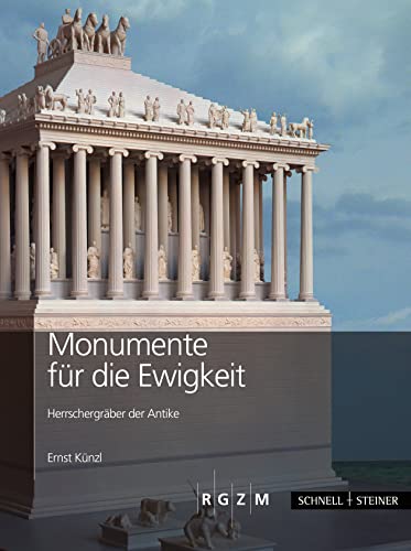 9783795425364: Monumente Fur Die Ewigkeit: Herrschergraber Der Antike