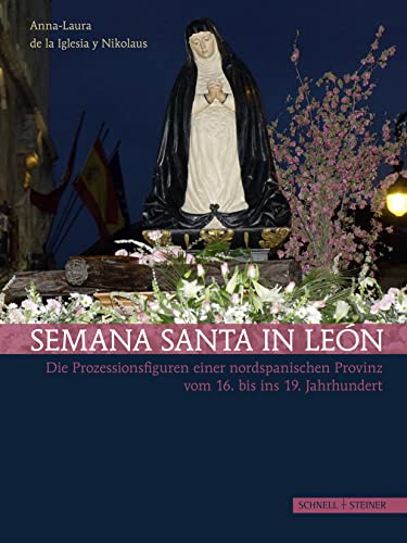 9783795425586: Semana Santa in Leon: Die Prozessionsfiguren Einer Nordspanischen Provinz Vom 16. Bis Ins 19. Jahrhundert