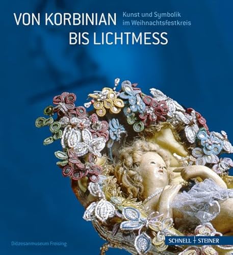 Imagen de archivo de Von Korbinian bis Lichtmess: Kunst und Symbolik im Weihnachtsfestkreis a la venta por medimops
