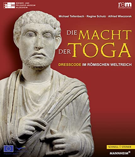 9783795425906: Die Macht Der Toga: Dresscode Im Romischen Weltreich: 56 (Publikationen Der Reiss-Engelhorn-Museen)