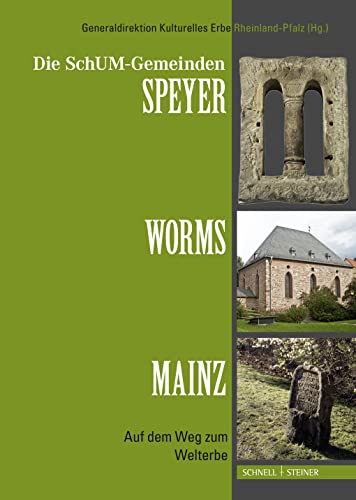 Die SchUM-Gemeinden Speyer - Worms - Mainz. Auf dem Weg zum Welterbe. [Beiträge der Internationalen Tagung 