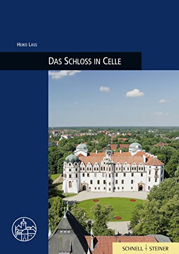 Stock image for Das Schloss in Celle (Burgenfuhrer) (German Edition) (Burgen, Schlosser Und Wehrbauten in Mitteleuropa) for sale by Book Deals