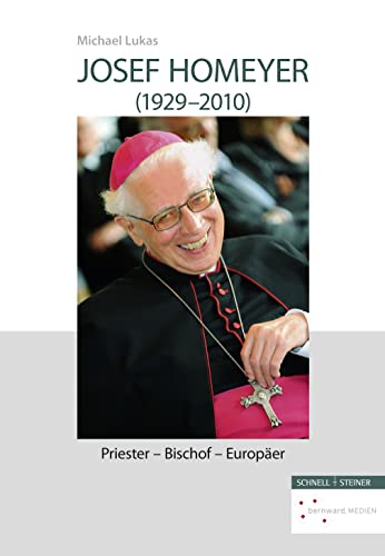 Stock image for Josef Homeyer (1929-2010): Priester - Bischof - Europer for sale by medimops