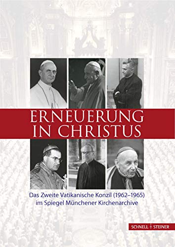 Stock image for Erneuerung in Christus. Das Zweite Vatikanische Konzil (1962-1965) im Spiegel Mnchener Kirchenarchive for sale by medimops