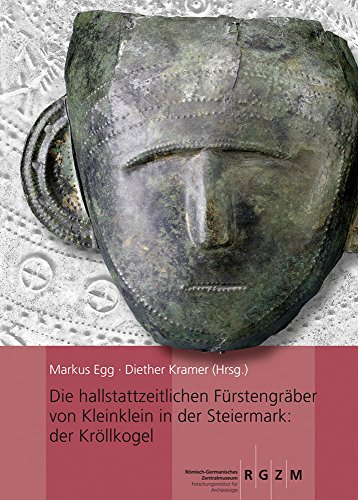 9783795427177: Die Hallstattzeitlichen Furstengraber Von Kleinklein in Der Steiermark: Der Krollkogel: 110 (Monographien Des Romisch-germanischen Zentralmuseums)