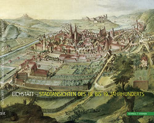 Beispielbild fr Eichsttt - Stadtansichten des 15. bis 19. Jahhunderts zum Verkauf von medimops