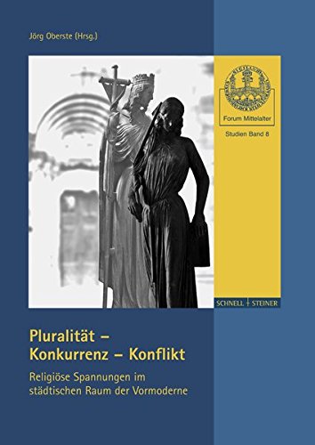 9783795427610: Pluralitat / Konkurrenz / Konflikt: Religiose Spannungen Im Stadtischen Raum Der Vormoderne