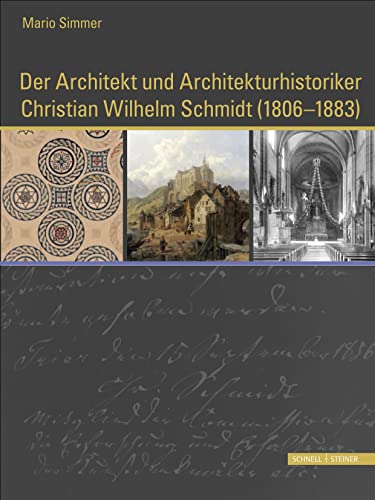 Der Architekt Und Architekturhistoriker Christian Wilhelm Schmidt (1806 - 1883) (Hardcover) - Mario Simmer