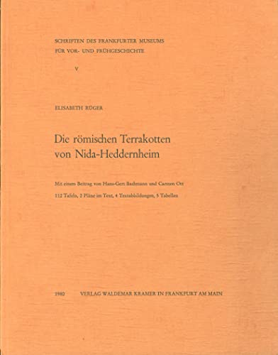 9783795428167: Rger, E: rm. Terrakotten von Nida-Heddernheim: 5 (Schriften Des Archaologischen Museums Frankfurt Am Main)