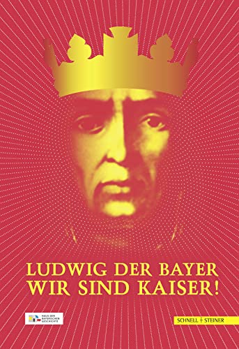 Stock image for Ludwig der Bayer - Wir sind Kaiser for sale by medimops