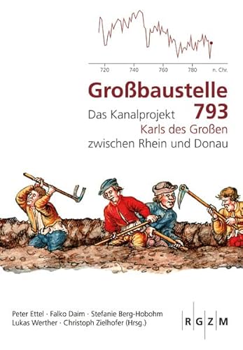 9783795428570: Grossbaustelle 793: Das Kanalprojekt Karls Des Grossen Zwischen Rhein Und Donau: 11 (Mosaiksteine. Forschungen Am Romisch-germanischen Zentralmuseum)