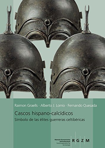 Beispielbild fr Cascos hispano-calcdicos : Smbolo de las lites guerrarars celtibricas zum Verkauf von Buchpark