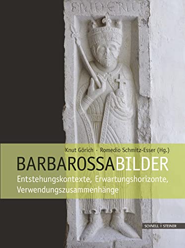 Stock image for Barbarossabilder: Entstehungskontexte, Erwartungshorizonte, Verwendungszusammenhange for sale by Revaluation Books