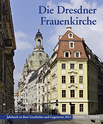 Die Dresdner Frauenkirche: Jahrbuch zu ihrer Geschichte und Gegenwart 2014 (Jahrbuch Dresdner Frauenkirche) Stiftung Stiftung Frauenkirche Dresden - Magirius, Heinrich