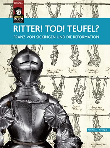 Beispielbild fr Ritter! Tod! Teufel!. Franz von Sickingen und die Reformation. Begleitband der Ausstellung Mainz 2015. zum Verkauf von Mller & Grff e.K.