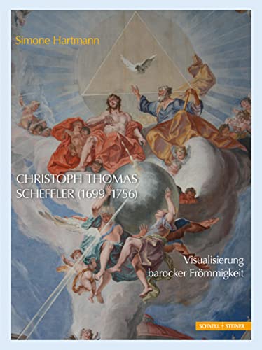 9783795429614: Christoph Thomas Scheffler (1699-1756): Visualisierung Barocker Frommigkeit