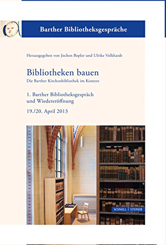 Imagen de archivo de Bibliotheken Bauen - Die Barther Kirchenbibliothek Im Kontext: 1. Barther Bibliotheksgesprach Und Wiedereroffnung 19./20. April 2013 Separatum Aus . Bibliotheksgesprache) (German Edition) [Hardcover ] a la venta por booksXpress