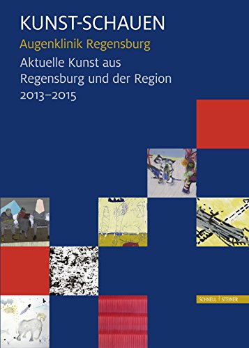 9783795430078: Kunst - Schauen: Augenklinik Regensburg - Aktuelle Kunst Aus Regensburg Und Der Region2013 - 2015