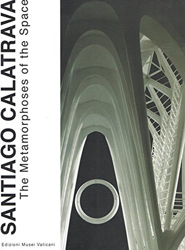 9783795430467: Santiago Calatrava: The Metamorphoses of the Space (Edizioni Musei Vaticani)