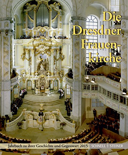 Stock image for Die Dresdner Frauenkirche: Jahrbuch zu ihrer Geschichte und Gegenwart 2015 (Jahrbuch Dresdner Frauenkirche) for sale by medimops