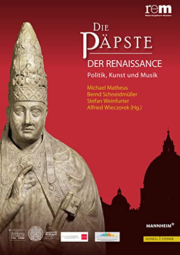 Stock image for Die Ppste der Renaissance: Politik, Kunst und Musik (Wissenschaftliche Publikationen Zur Ausstellung 'Die Papste) for sale by medimops