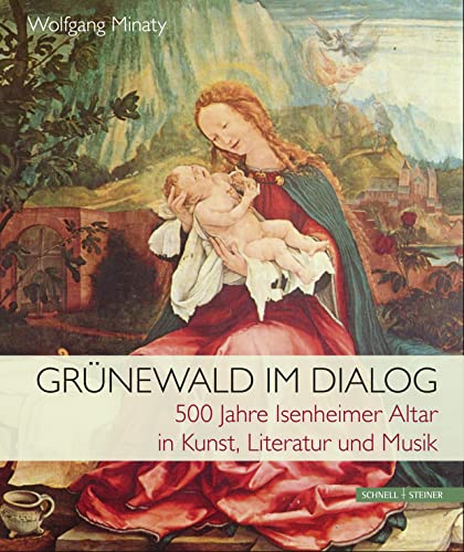 Beispielbild fr Gr|newald im Dialog: 500 Jahre Isenheimer Altar in Kunst, Literatur und Musik (German Edition) zum Verkauf von GF Books, Inc.