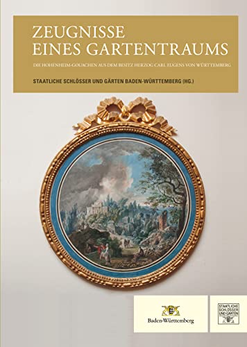 Beispielbild fr Zeugnisse eines Gartentraums: Die Hohenheim-Gouachen aus dem Besitz Herzog Carl Eugens von Wrttemberg zum Verkauf von medimops