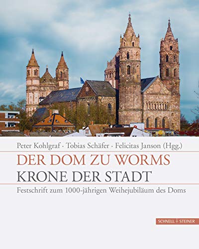 Stock image for Der Dom zu Worms - Krone der Stadt: Festschrift zum 1000-jhrigen Weihejubilum des Doms for sale by Revaluation Books
