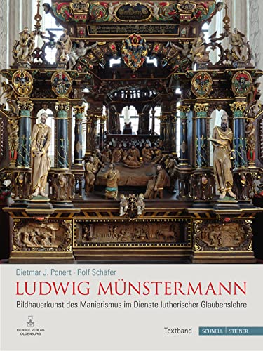 Imagen de archivo de Ludwig Munstermann: Der Meister - Die Werkstatt - Die Nachfolger. Bildhauerkunst Des Manierismus Im Dienste Lutherischer Glaubenslehre in Kirchen Der Grafschaft Oldenburg (German Edition) a la venta por GF Books, Inc.